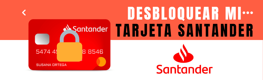 desbloquear mi tarjeta Santander